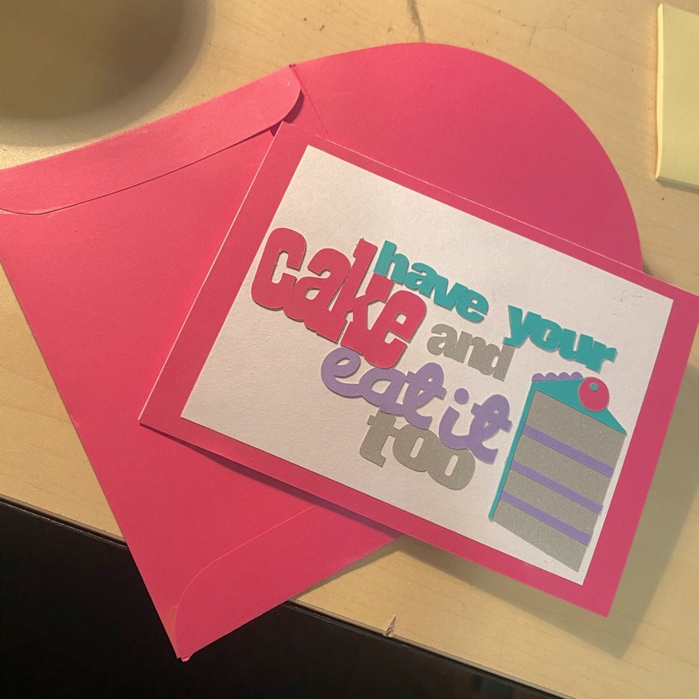 Have your Cake & Eat it Too Birthday Card
